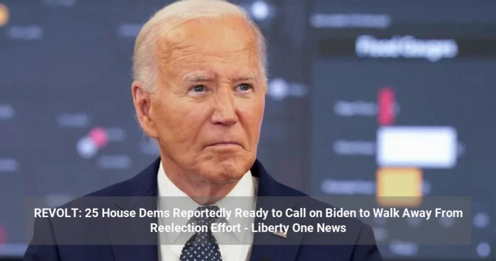 REVOLT: 25 House Dems Reportedly Ready to Call on Biden to Walk Away From Reelection Effort