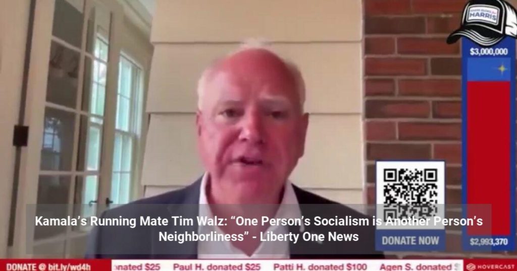 Kamala’s Running Mate Tim Walz: “One Person’s Socialism is Another Person’s Neighborliness”