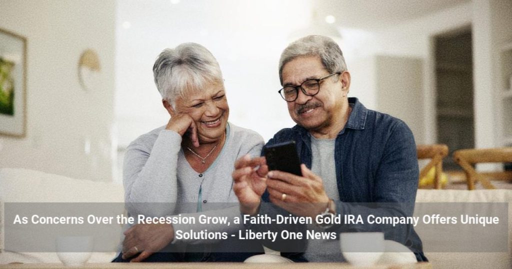 As Concerns Over the Recession Grow, a Faith-Driven Gold IRA Company Offers Unique Solutions
