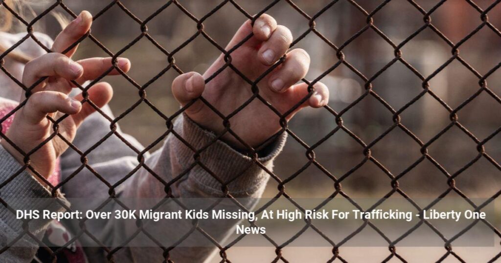DHS Report: Over 30K Migrant Kids Missing, At High Risk For Trafficking